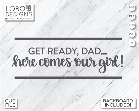 Digital Design — "Get Ready Dad, Here Comes Our Girl" Ring Bearer / Flower Girl Wedding Sign