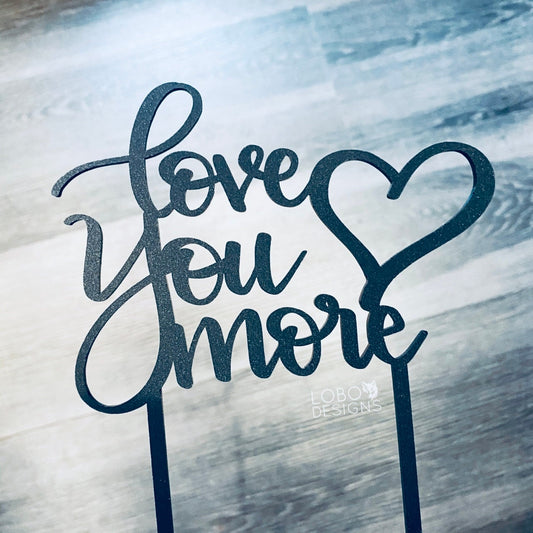 Digital Design — "Love You More" Cake Topper